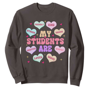 Cute Valentine Teacher Sweatshirt My Students Are My Valentines Hearts TS10 Dark Chocolate Print Your Wear