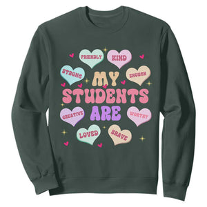 Cute Valentine Teacher Sweatshirt My Students Are My Valentines Hearts TS10 Dark Forest Green Print Your Wear