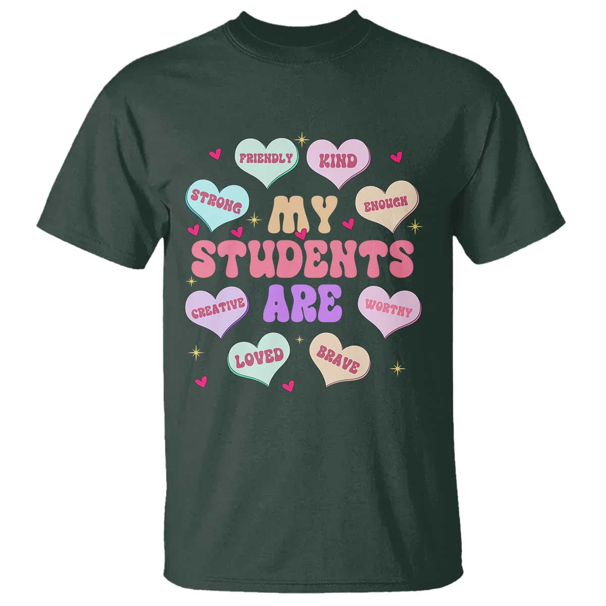 Cute Valentine Teacher T Shirt My Students Are My Valentines Hearts TS10 Dark Forest Green Print Your Wear