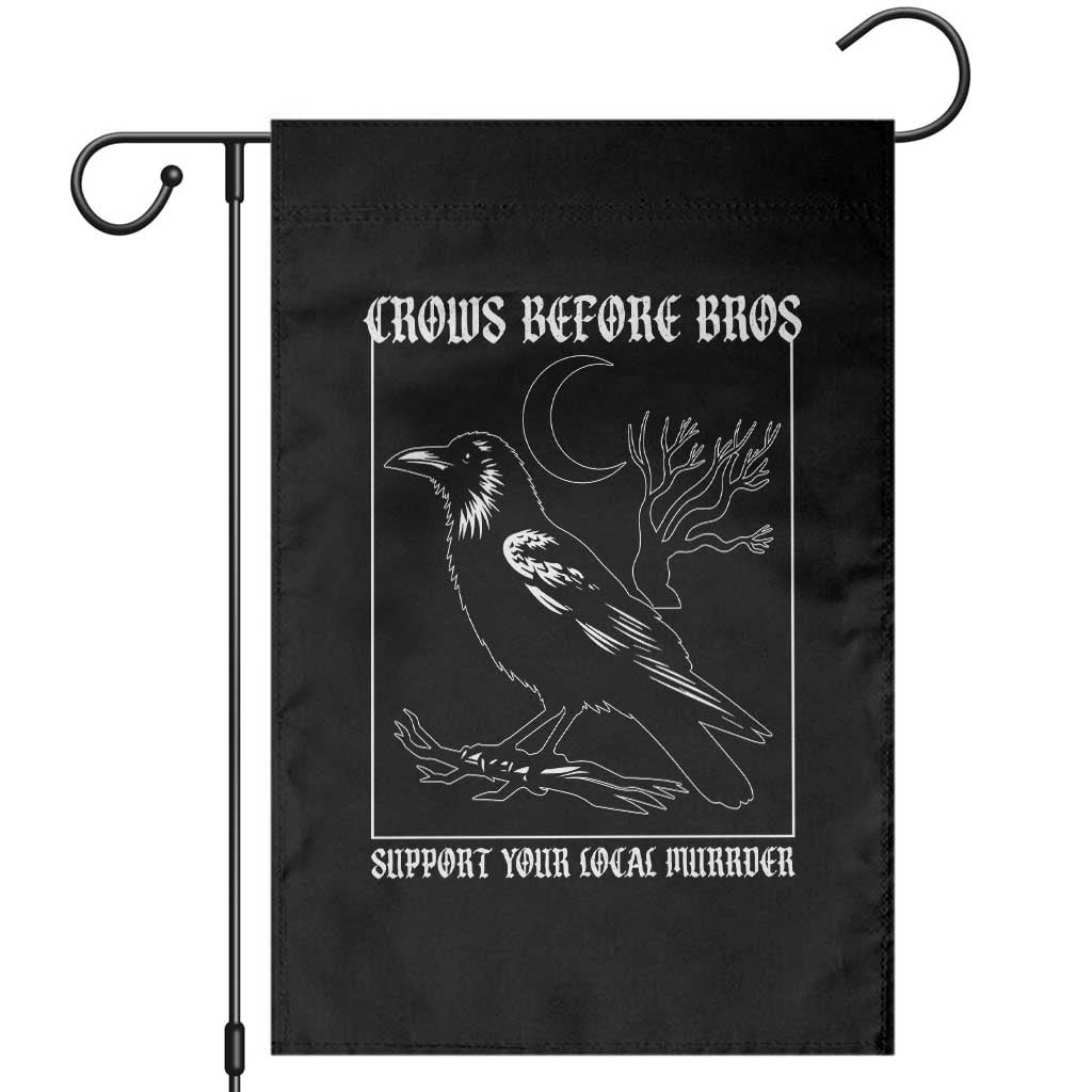 Crows Before Bros Support Your Local Murder Garden Flag Funny Crow Lovers TS10 Black Print Your Wear