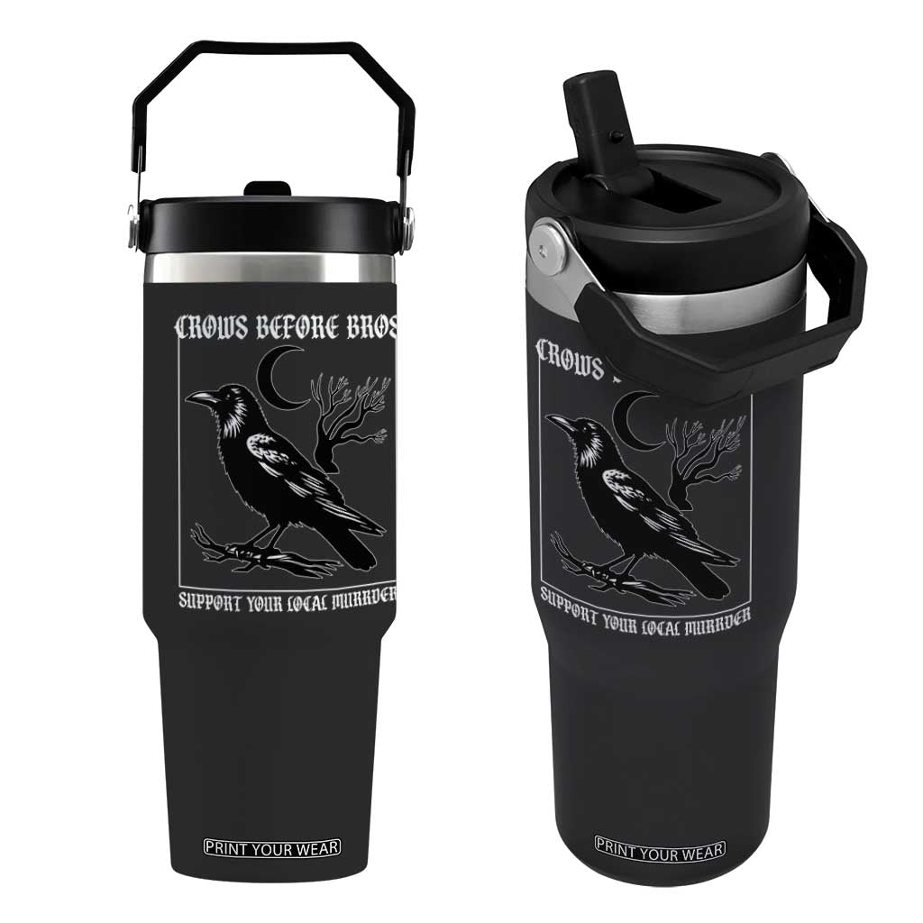 Crows Before Bros Support Your Local Murder Flip Straw Tumbler Funny Crow Lovers TS10 One Size: 30 oz Black Print Your Wear