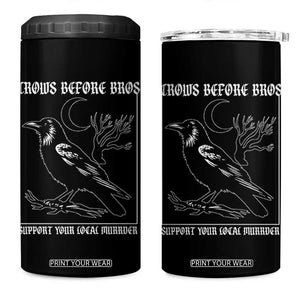 Crows Before Bros Support Your Local Murder 4 in 1 Can Cooler Tumbler Funny Crow Lovers TS10 One Size: 16 oz Black Print Your Wear