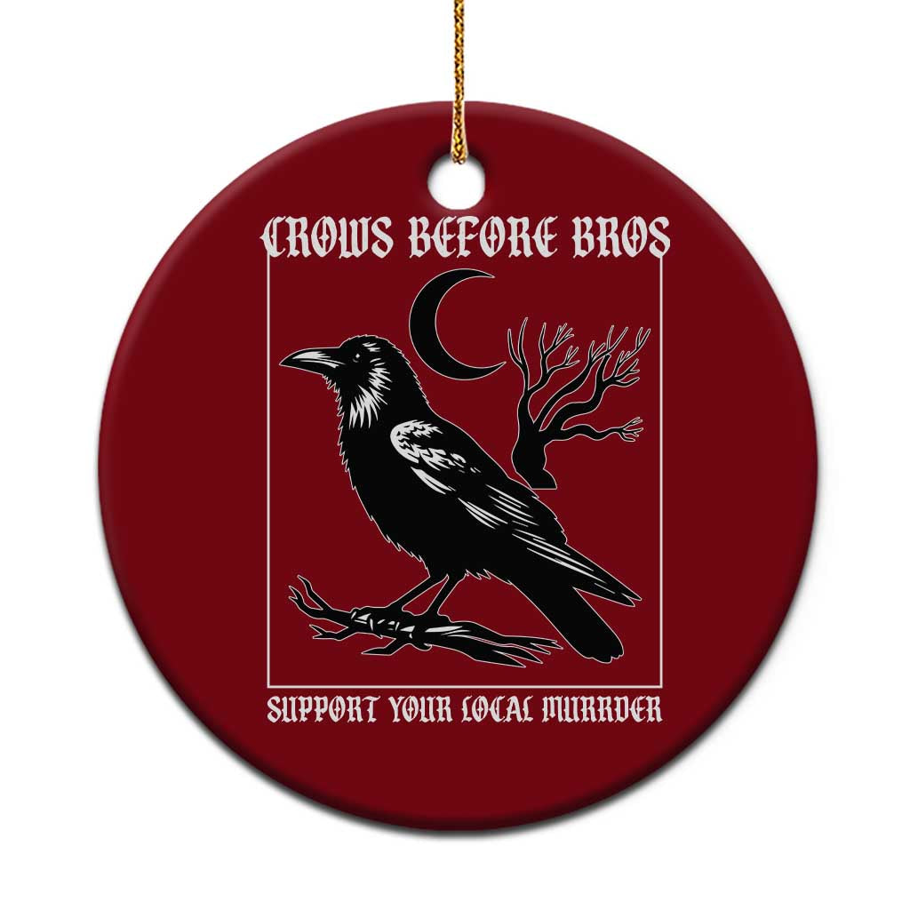 Crows Before Bros Support Your Local Murder Ceramic Ornament Funny Crow Lovers TS10 1pc Red Print Your Wear