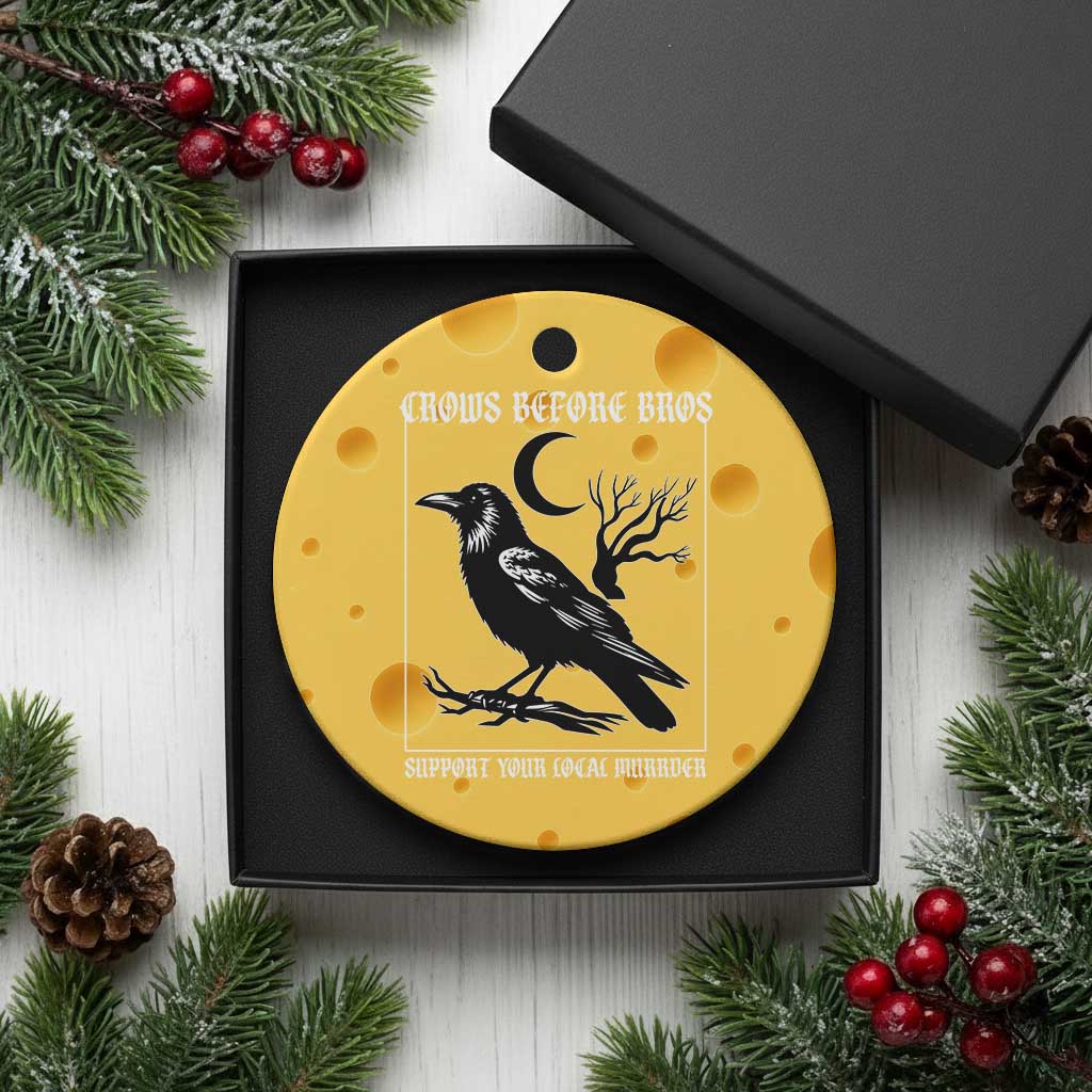 Crows Before Bros Support Your Local Murder Ceramic Ornament Funny Crow Lovers TS10 1pc Yellow Cheese Print Your Wear