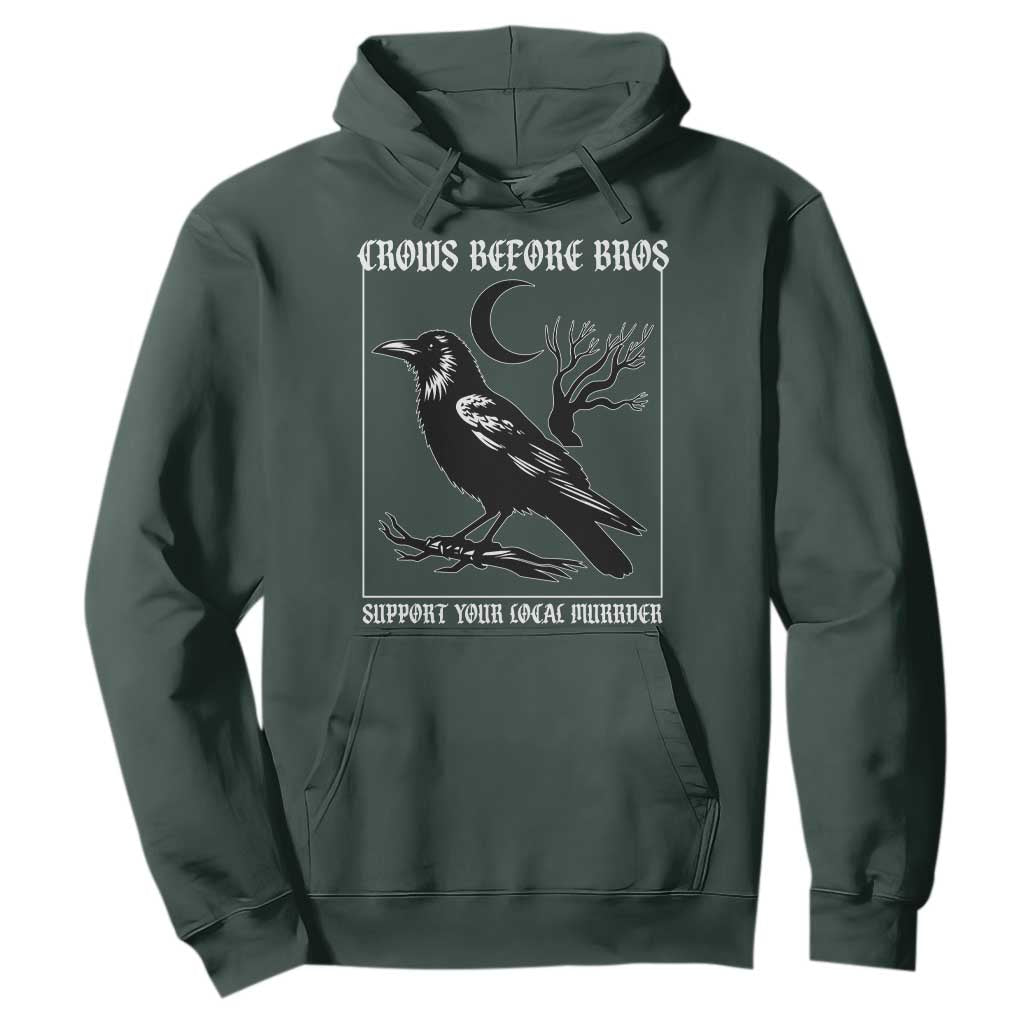 Crows Before Bros Support Your Local Murder Hoodie Funny Crow Lovers TS10 Dark Forest Green Print Your Wear