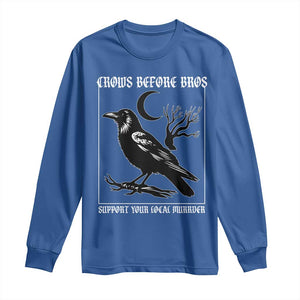 Crows Before Bros Support Your Local Murder Long Sleeve Shirt Funny Crow Lovers TS10 Royal Blue Print Your Wear