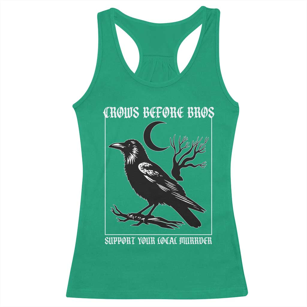 Crows Before Bros Support Your Local Murder Racerback Tank Top Funny Crow Lovers TS10 Irish Green Print Your Wear