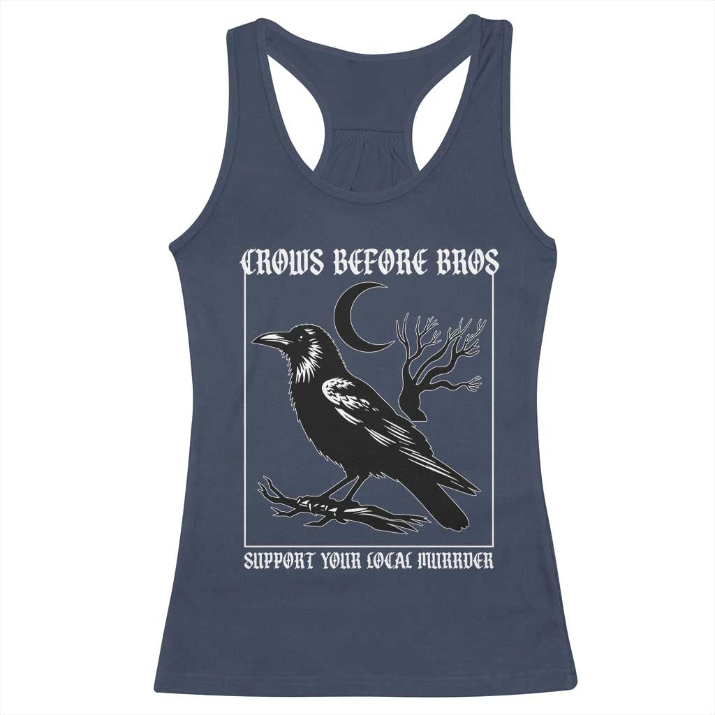 Crows Before Bros Support Your Local Murder Racerback Tank Top Funny Crow Lovers TS10 Navy Print Your Wear