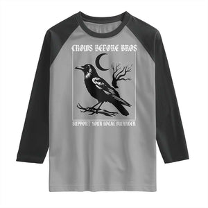 Crows Before Bros Support Your Local Murder Raglan Shirt Funny Crow Lovers TS10 Sport Gray Black Print Your Wear