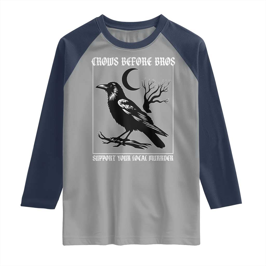 Crows Before Bros Support Your Local Murder Raglan Shirt Funny Crow Lovers TS10 Sport Gray Navy Print Your Wear