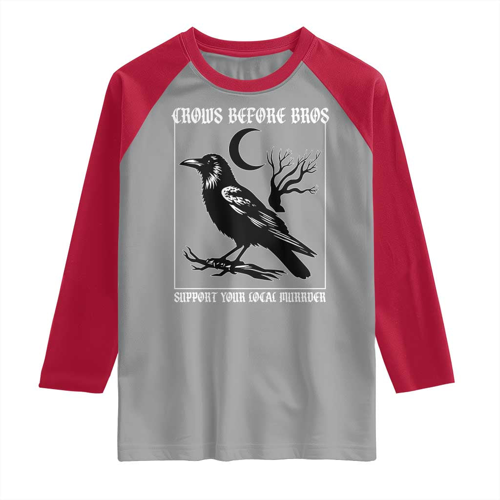 Crows Before Bros Support Your Local Murder Raglan Shirt Funny Crow Lovers TS10 Sport Gray Red Print Your Wear