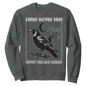 Crows Before Bros Support Your Local Murder Sweatshirt Funny Crow Lovers TS10 Dark Heather Print Your Wear