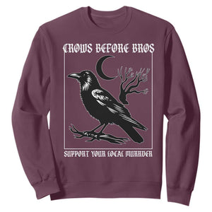 Crows Before Bros Support Your Local Murder Sweatshirt Funny Crow Lovers TS10 Maroon Print Your Wear