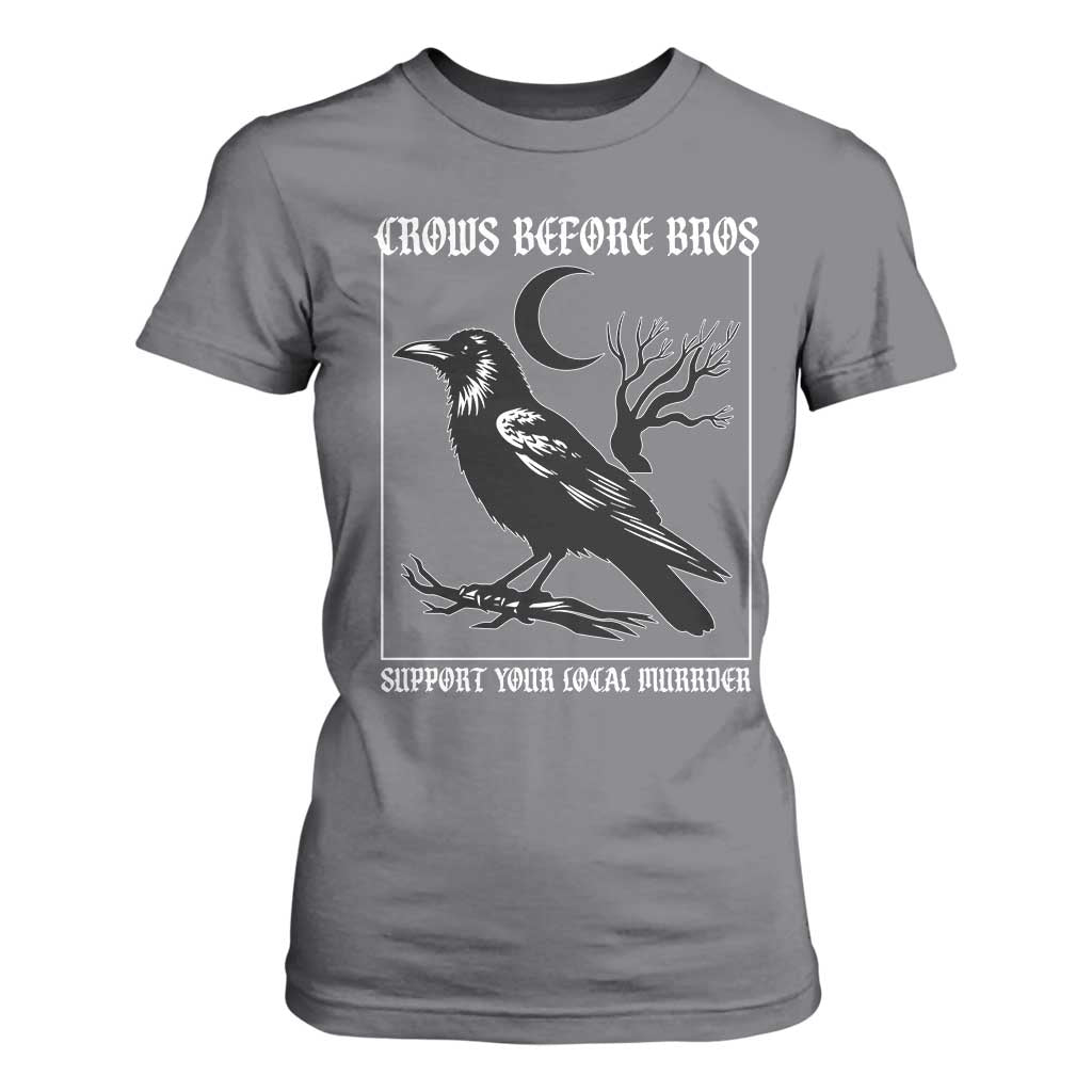 Crows Before Bros Support Your Local Murder T Shirt For Women Funny Crow Lovers TS10 Charcoal Print Your Wear