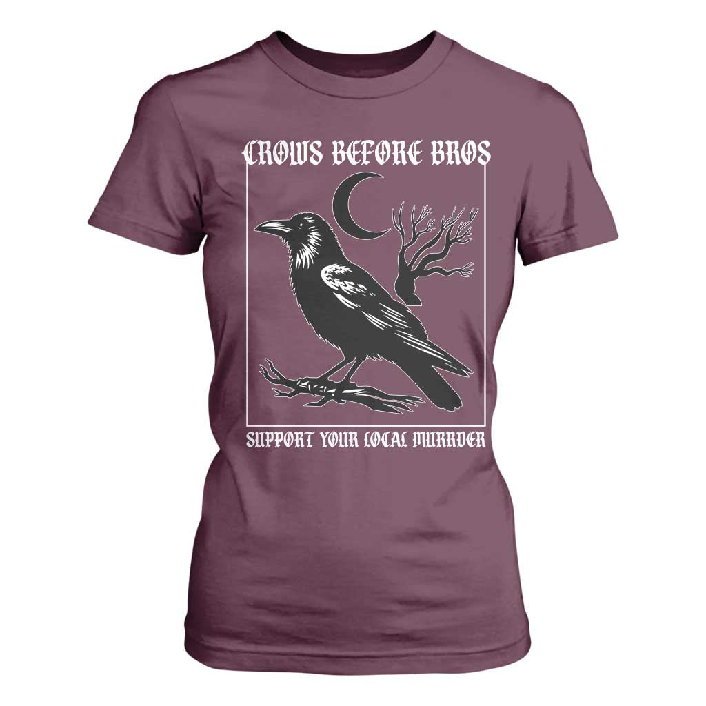 Crows Before Bros Support Your Local Murder T Shirt For Women Funny Crow Lovers TS10 Maroon Print Your Wear