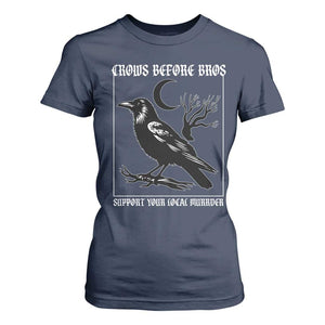 Crows Before Bros Support Your Local Murder T Shirt For Women Funny Crow Lovers TS10 Navy Print Your Wear