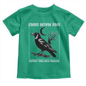 Crows Before Bros Support Your Local Murder Toddler T Shirt Funny Crow Lovers TS10 Irish Green Print Your Wear
