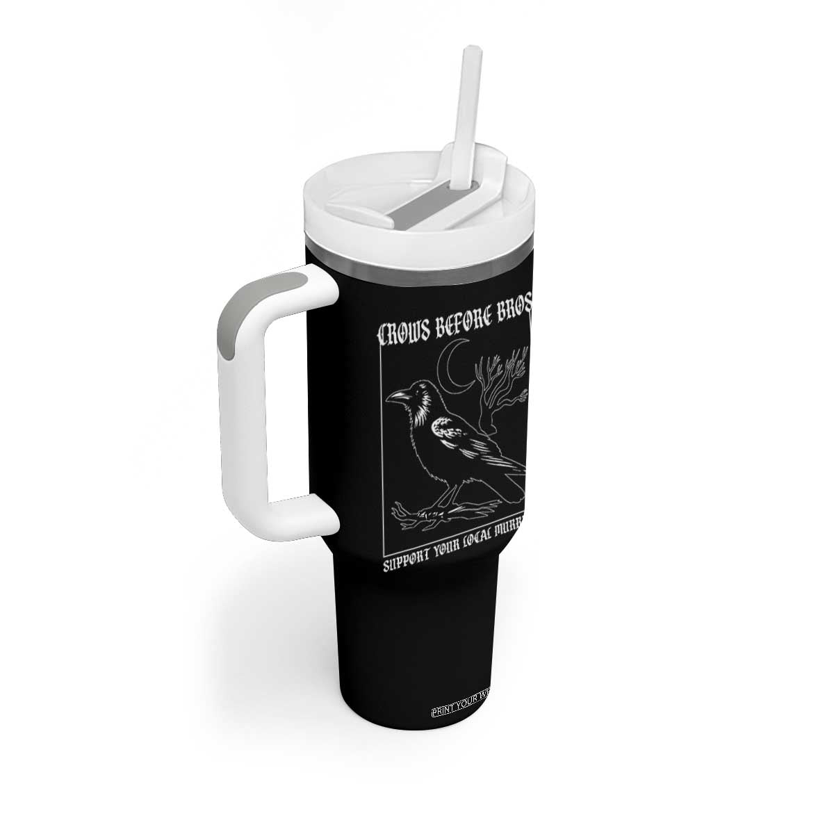 Crows Before Bros Support Your Local Murder Tumbler With Handle Funny Crow Lovers TS10 Print Your Wear