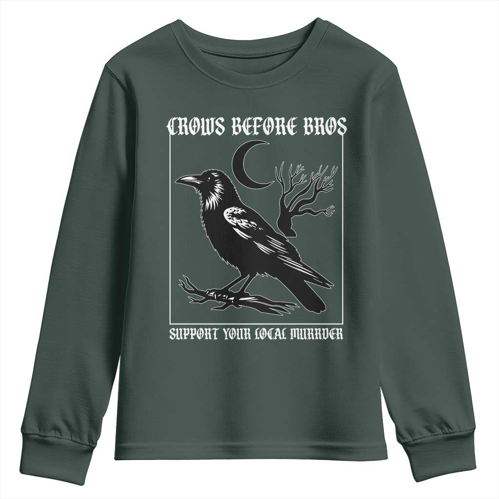 Crows Before Bros Support Your Local Murder Youth Sweatshirt Funny Crow Lovers TS10 Dark Forest Green Print Your Wear