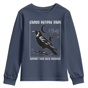 Crows Before Bros Support Your Local Murder Youth Sweatshirt Funny Crow Lovers TS10 Navy Print Your Wear
