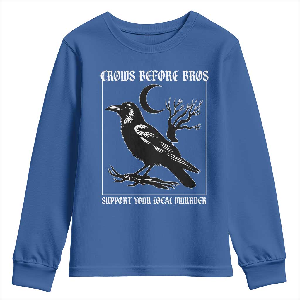 Crows Before Bros Support Your Local Murder Youth Sweatshirt Funny Crow Lovers TS10 Royal Blue Print Your Wear
