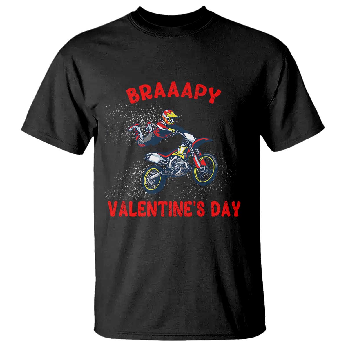 Braaapy Valentines Day Motocross Dirt Bikes T Shirt TS10 Black Print Your Wear