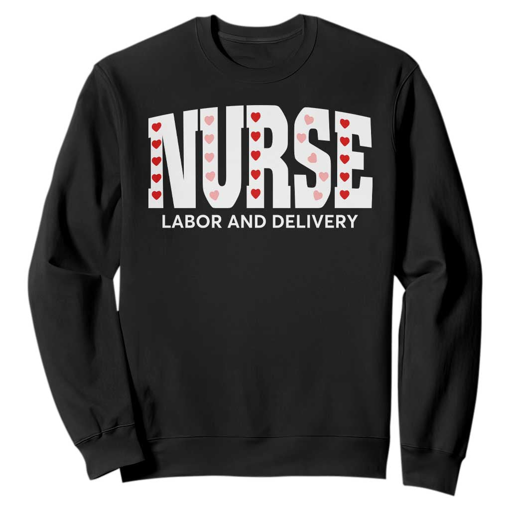 Nurse Labor and Delivery Sweatshirt L&D Maternity Nursing Baby Delivery Valentines Day Heart TS10 Black Print Your Wear