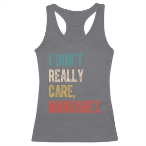 Retro I Don't Really Care Margaret Vice President Jd Vance Racerback Tank Top TS10 Charcoal Print Your Wear
