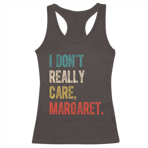 Retro I Don't Really Care Margaret Vice President Jd Vance Racerback Tank Top TS10 Dark Chocolate Print Your Wear