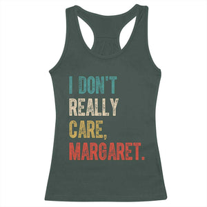 Retro I Don't Really Care Margaret Vice President Jd Vance Racerback Tank Top TS10 Dark Forest Green Print Your Wear