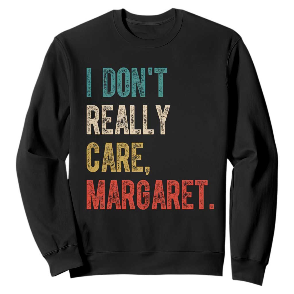 Retro I Don't Really Care Margaret Vice President Jd Vance Sweatshirt TS10 Black Print Your Wear