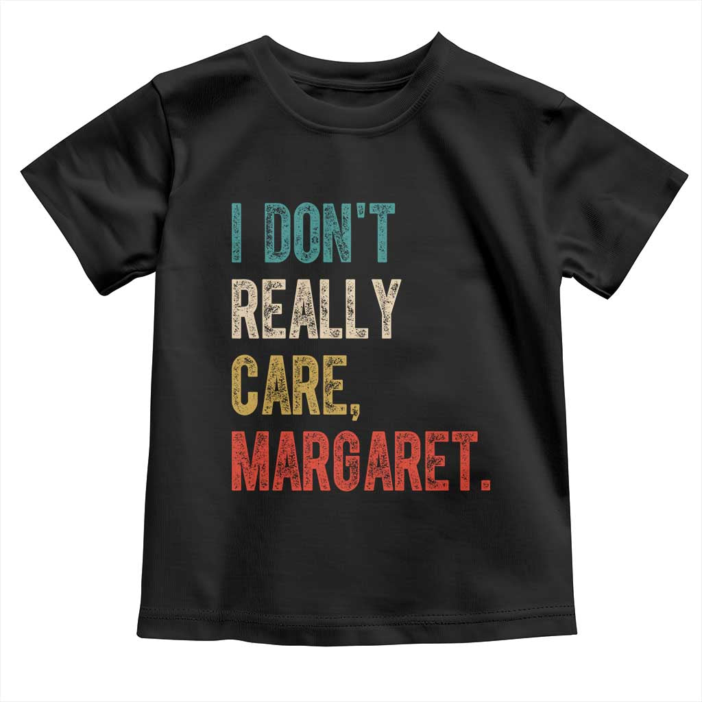 Retro I Don't Really Care Margaret Vice President Jd Vance Toddler T Shirt TS10 Black Print Your Wear