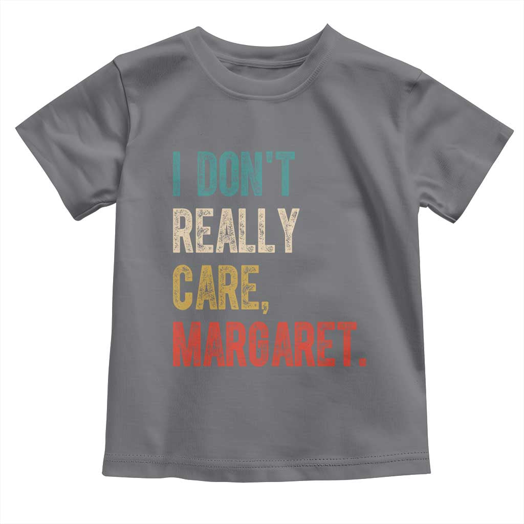 Retro I Don't Really Care Margaret Vice President Jd Vance Toddler T Shirt TS10 Charcoal Print Your Wear