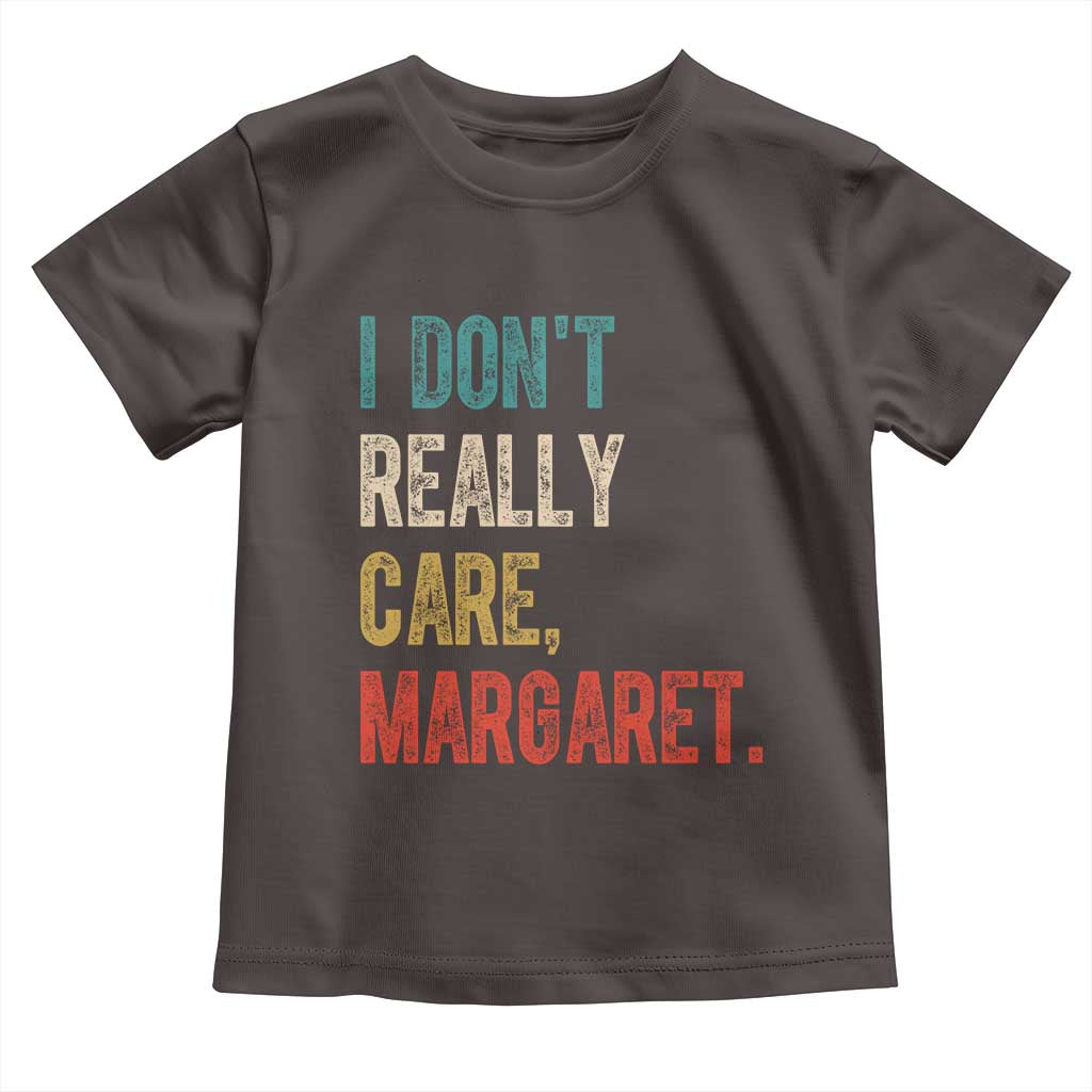 Retro I Don't Really Care Margaret Vice President Jd Vance Toddler T Shirt TS10 Dark Chocolate Print Your Wear