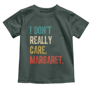 Retro I Don't Really Care Margaret Vice President Jd Vance Toddler T Shirt TS10 Dark Forest Green Print Your Wear
