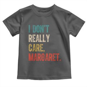 Retro I Don't Really Care Margaret Vice President Jd Vance Toddler T Shirt TS10 Dark Heather Print Your Wear
