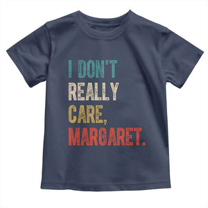 Retro I Don't Really Care Margaret Vice President Jd Vance Toddler T Shirt TS10 Navy Print Your Wear