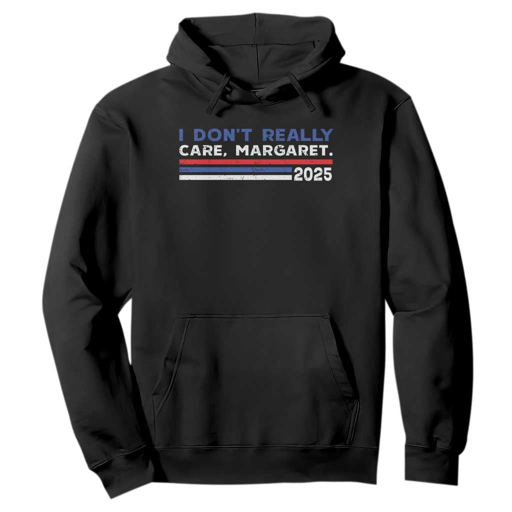 I Don't Really Care Margaret Vice President Jd Vance Hoodie TS10 Black Print Your Wear
