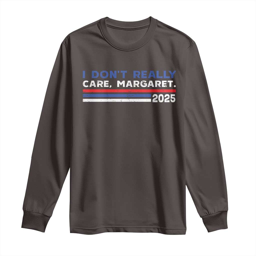 I Don't Really Care Margaret Vice President Jd Vance Long Sleeve Shirt TS10 Dark Chocolate Print Your Wear