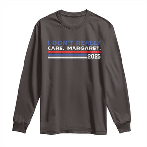 I Don't Really Care Margaret Vice President Jd Vance Long Sleeve Shirt TS10 Dark Chocolate Print Your Wear