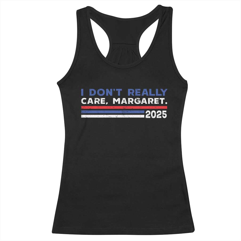 I Don't Really Care Margaret Vice President Jd Vance Racerback Tank Top TS10 Black Print Your Wear