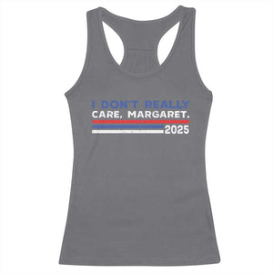 I Don't Really Care Margaret Vice President Jd Vance Racerback Tank Top TS10 Charcoal Print Your Wear