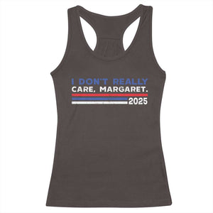 I Don't Really Care Margaret Vice President Jd Vance Racerback Tank Top TS10 Dark Chocolate Print Your Wear