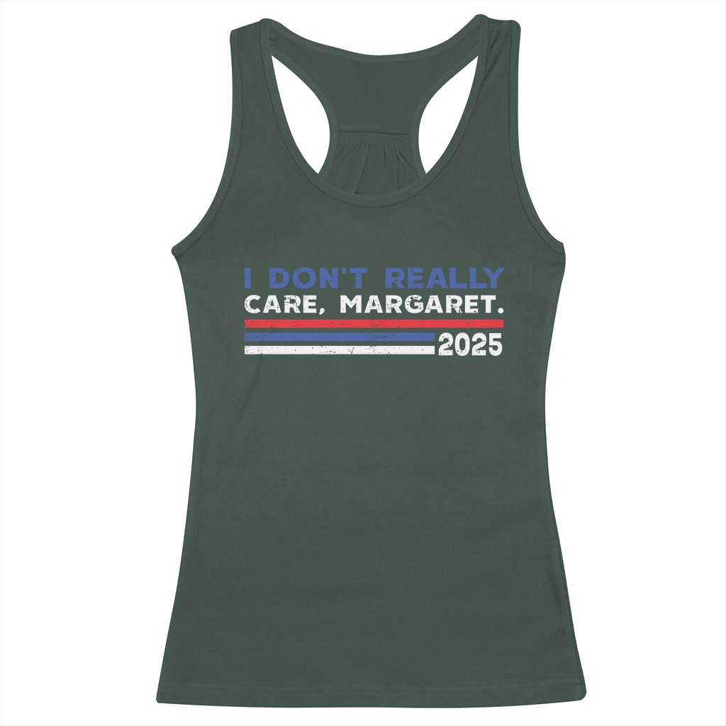 I Don't Really Care Margaret Vice President Jd Vance Racerback Tank Top TS10 Dark Forest Green Print Your Wear