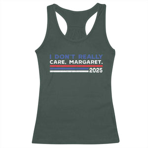 I Don't Really Care Margaret Vice President Jd Vance Racerback Tank Top TS10 Dark Forest Green Print Your Wear