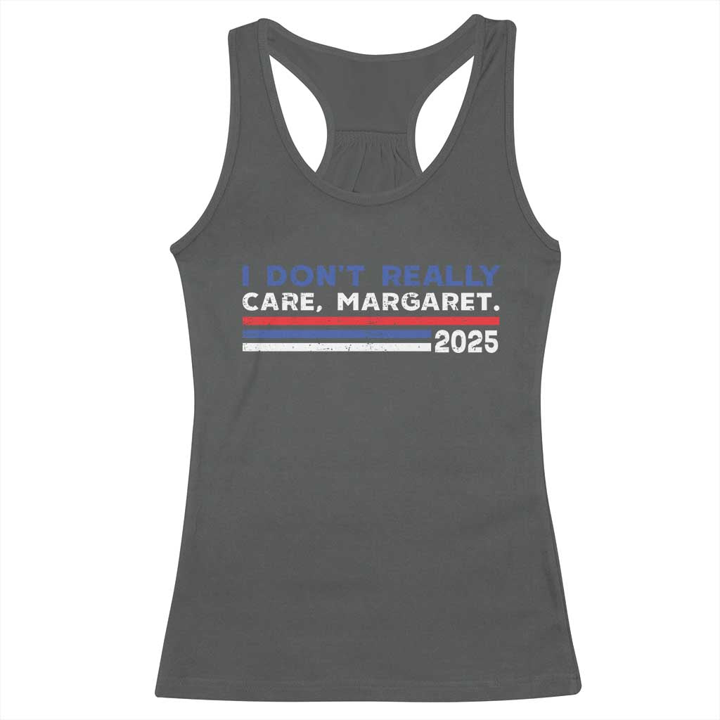 I Don't Really Care Margaret Vice President Jd Vance Racerback Tank Top TS10 Dark Heather Print Your Wear