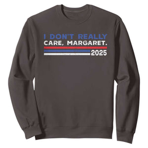 I Don't Really Care Margaret Vice President Jd Vance Sweatshirt TS10 Dark Chocolate Print Your Wear