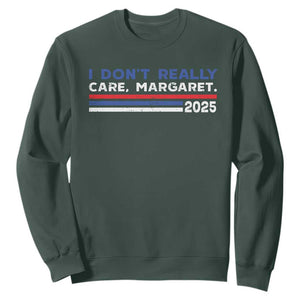 I Don't Really Care Margaret Vice President Jd Vance Sweatshirt TS10 Dark Forest Green Print Your Wear