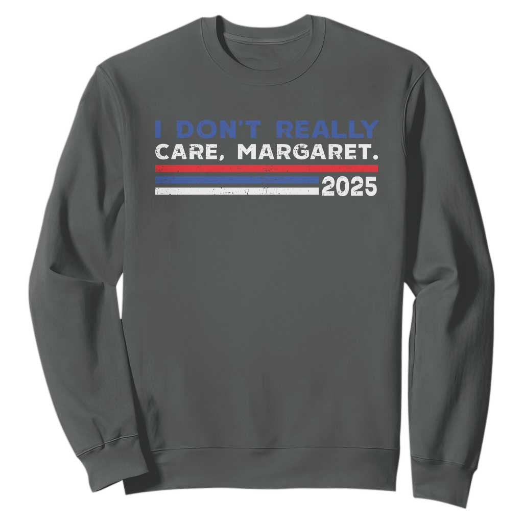 I Don't Really Care Margaret Vice President Jd Vance Sweatshirt TS10 Dark Heather Print Your Wear