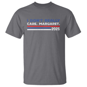 I Don't Really Care Margaret Vice President Jd Vance T Shirt TS10 Charcoal Print Your Wear